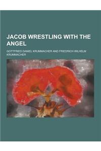 Jacob Wrestling with the Angel