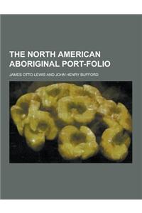 The North American Aboriginal Port-Folio
