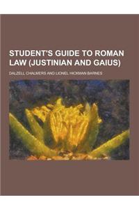 Student's Guide to Roman Law (Justinian and Gaius)