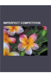 Imperfect Competition: Barriers to Entry, Barriers to Exit, Cartel, Competition Regulator, Concentration Ratio, Coopetition, Dominance (Econo