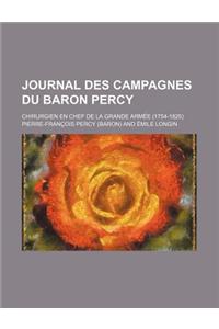 Journal Des Campagnes Du Baron Percy; Chirurgien En Chef de la Grande Armee (1754-1825)