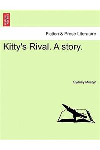Kitty's Rival. a Story.