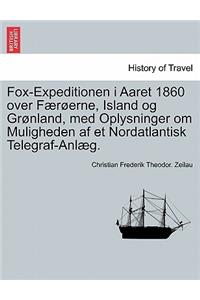 Fox-Expeditionen I Aaret 1860 Over Fur Erne, Island Og Gr Nland, Med Oplysninger Om Muligheden AF Et Nordatlantisk Telegraf-Anl G.