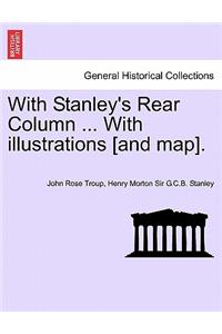 With Stanley's Rear Column ... with Illustrations [And Map].