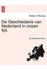 De Geschiedenis van Nederland in onzen tijd.