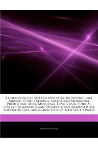 Articles on Archaeological Sites in Australia, Including: Lake Mungo, Cuddie Springs, Australian Aboriginal Prehistoric Sites, Murujuga, Devil's Lair,