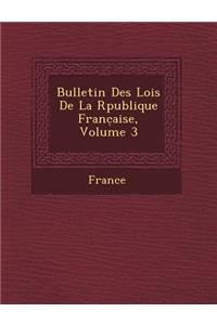 Bulletin Des Lois de La R Publique Franc Aise, Volume 3