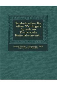 Sendschreiben Des Alten Weltb Rgers Syrach an Frankreichs National-Convent...