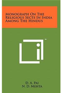 Monograph on the Religious Sects in India Among the Hindus