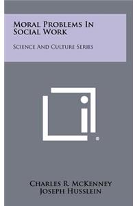 Moral Problems in Social Work