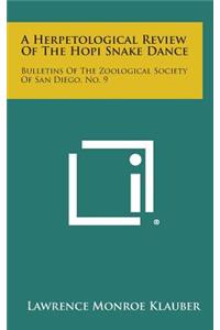 A Herpetological Review of the Hopi Snake Dance: Bulletins of the Zoological Society of San Diego, No. 9