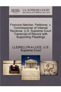Francice Netcher, Petitioner, V. Commissioner of Internal Revenue. U.S. Supreme Court Transcript of Record with Supporting Pleadings