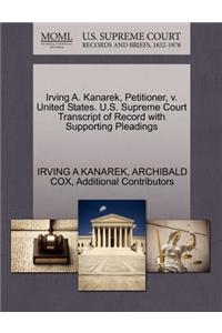 Irving A. Kanarek, Petitioner, V. United States. U.S. Supreme Court Transcript of Record with Supporting Pleadings