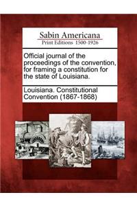Official Journal of the Proceedings of the Convention, for Framing a Constitution for the State of Louisiana.