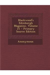 Blackwood's Edinburgh Magazine, Volume 21