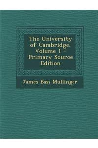 The University of Cambridge, Volume 1