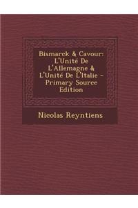 Bismarck & Cavour: L'Unite de L'Allemagne & L'Unite de L'Italie