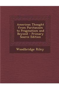 American Thought from Puritanism to Pragmatism and Beyond