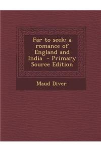 Far to Seek; A Romance of England and India