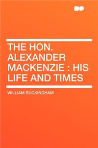 The Hon. Alexander MacKenzie