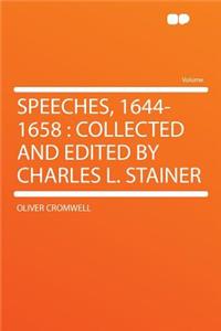 Speeches, 1644-1658: Collected and Edited by Charles L. Stainer