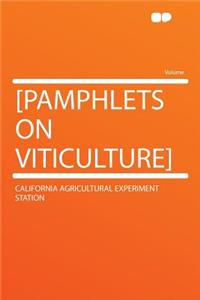 [pamphlets on Viticulture]