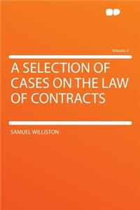 A Selection of Cases on the Law of Contracts Volume 2