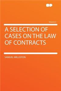 A Selection of Cases on the Law of Contracts Volume 2