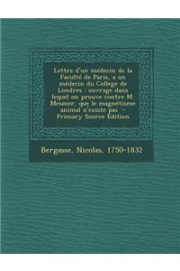 Lettre D'Un Medecin de La Faculte de Paris, a Un Medecin Du College de Londres