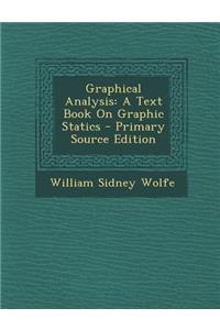 Graphical Analysis: A Text Book on Graphic Statics