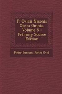 P. Ovidii Nasonis Opera Omnia, Volume 5