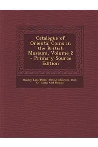 Catalogue of Oriental Coins in the British Museum, Volume 2