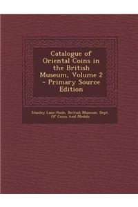 Catalogue of Oriental Coins in the British Museum, Volume 2