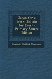 Japan for a Week (Britain for Ever) - Primary Source Edition
