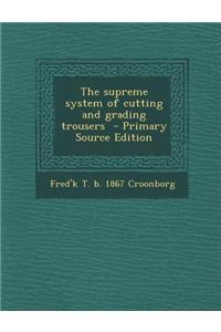 The Supreme System of Cutting and Grading Trousers