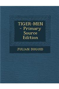 Tiger-Men - Primary Source Edition