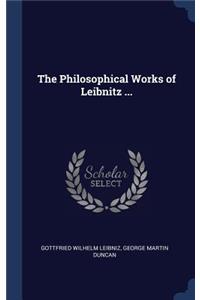 The Philosophical Works of Leibnitz ...