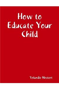 How to Educate Your Child