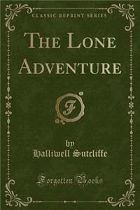 The Lone Adventure (Classic Reprint)