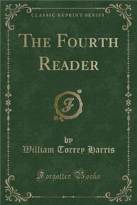 The Fourth Reader (Classic Reprint)