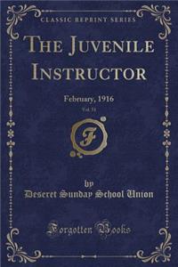 The Juvenile Instructor, Vol. 51: February, 1916 (Classic Reprint)