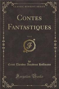 Contes Fantastiques, Vol. 12 (Classic Reprint)