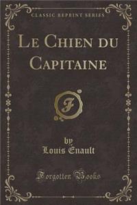 Le Chien Du Capitaine (Classic Reprint)