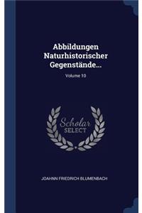 Abbildungen Naturhistorischer Gegenstände...; Volume 10