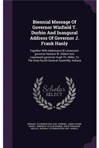 Biennial Message Of Governor Winfield T. Durbin And Inaugural Address Of Governor J. Frank Hanly