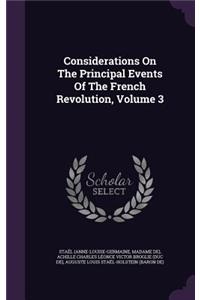 Considerations On The Principal Events Of The French Revolution, Volume 3
