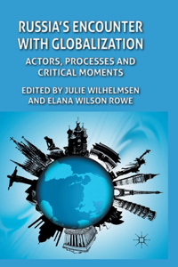 Russia's Encounter with Globalization: Actors, Processes and Critical Moments