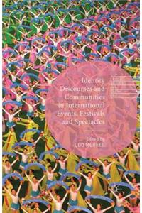 Identity Discourses and Communities in International Events, Festivals and Spectacles