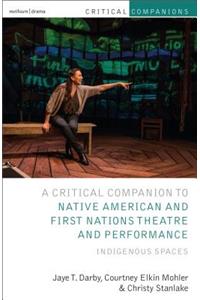 Critical Companion to Native American and First Nations Theatre and Performance