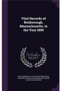 Vital Records of Boxborough, Massachusetts, to the Year 1850